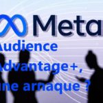 Meta Advantage+, une arnaque ?